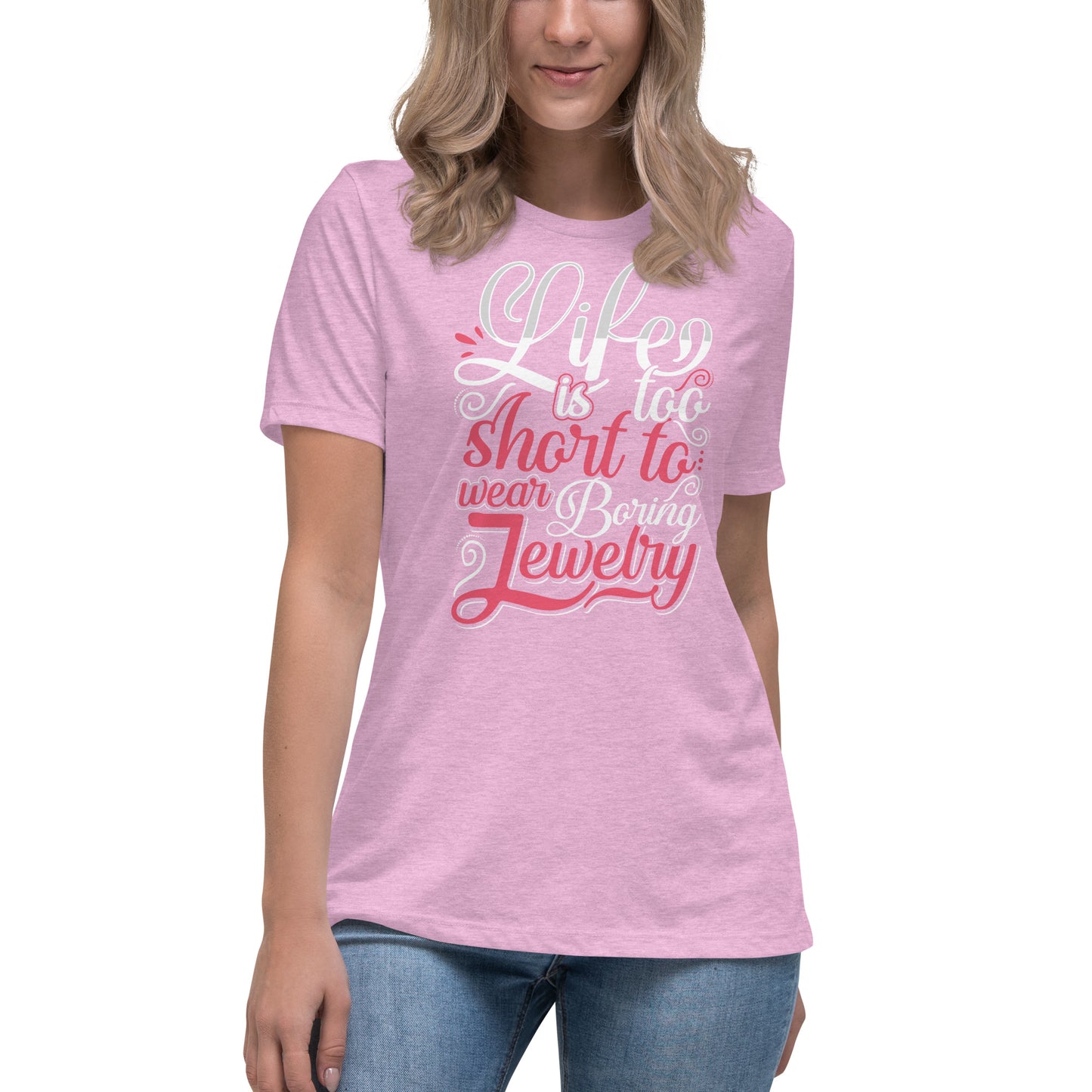 "Life Is Too Short To Wear Boring Jewelry" Quote Relaxed T-Shirt