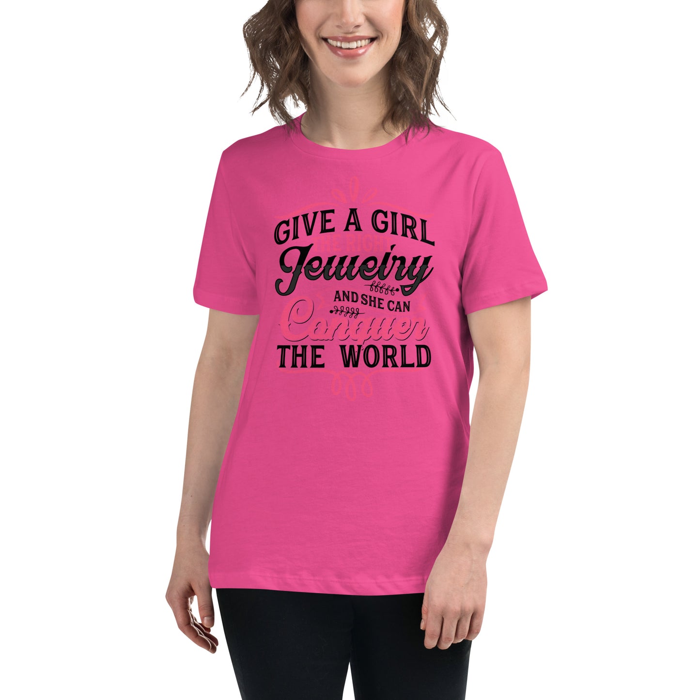 "Give A Girl The Right Jewelry And She Can Conquer The World" Quote Relaxed T-Shirt