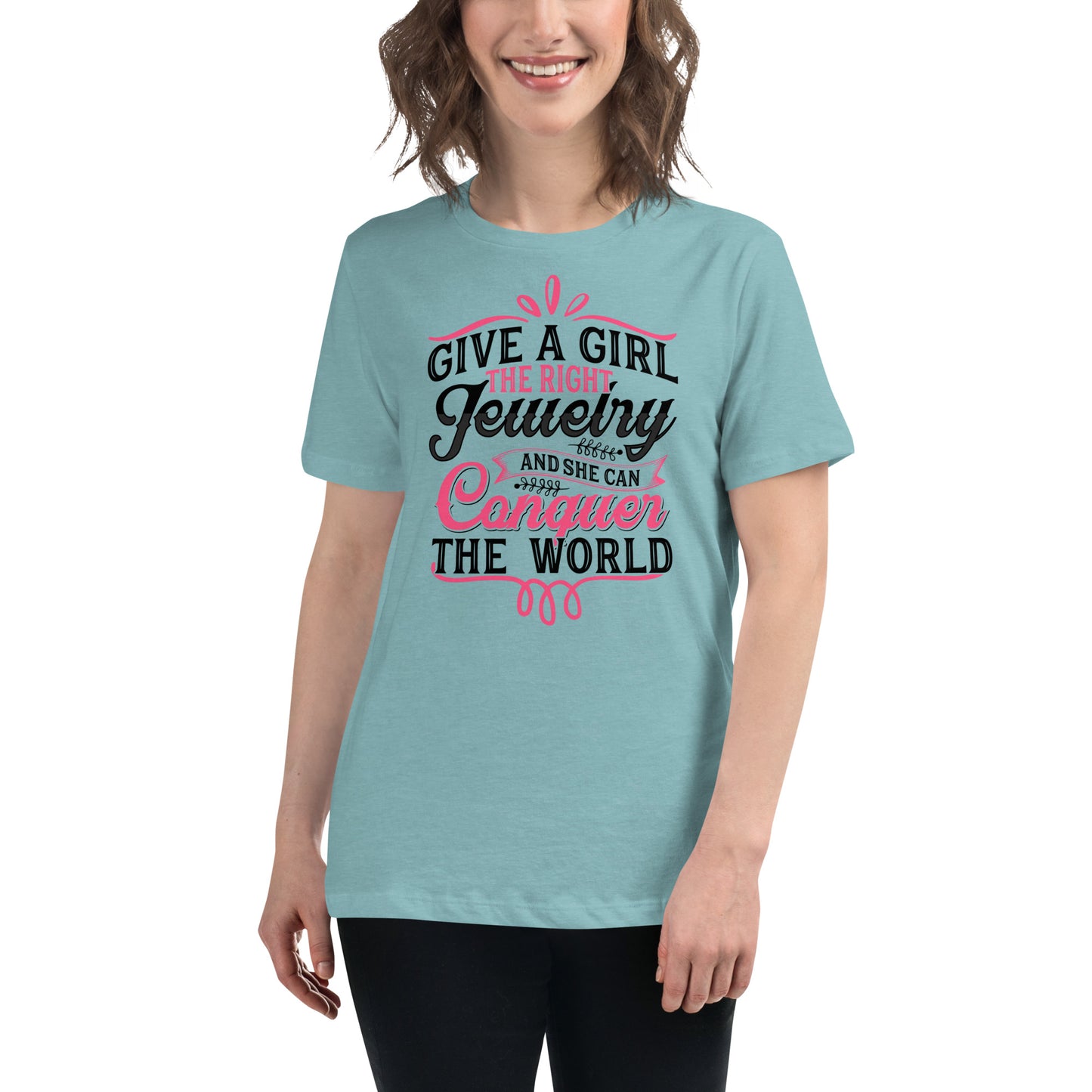 "Give A Girl The Right Jewelry And She Can Conquer The World" Quote Relaxed T-Shirt