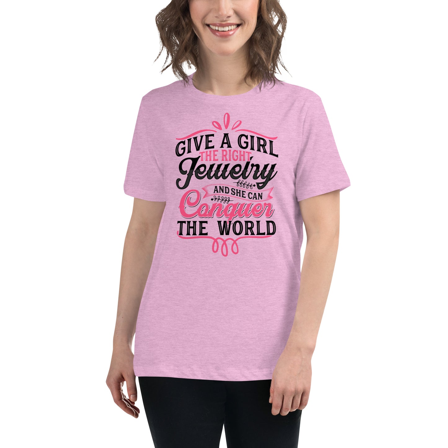 "Give A Girl The Right Jewelry And She Can Conquer The World" Quote Relaxed T-Shirt