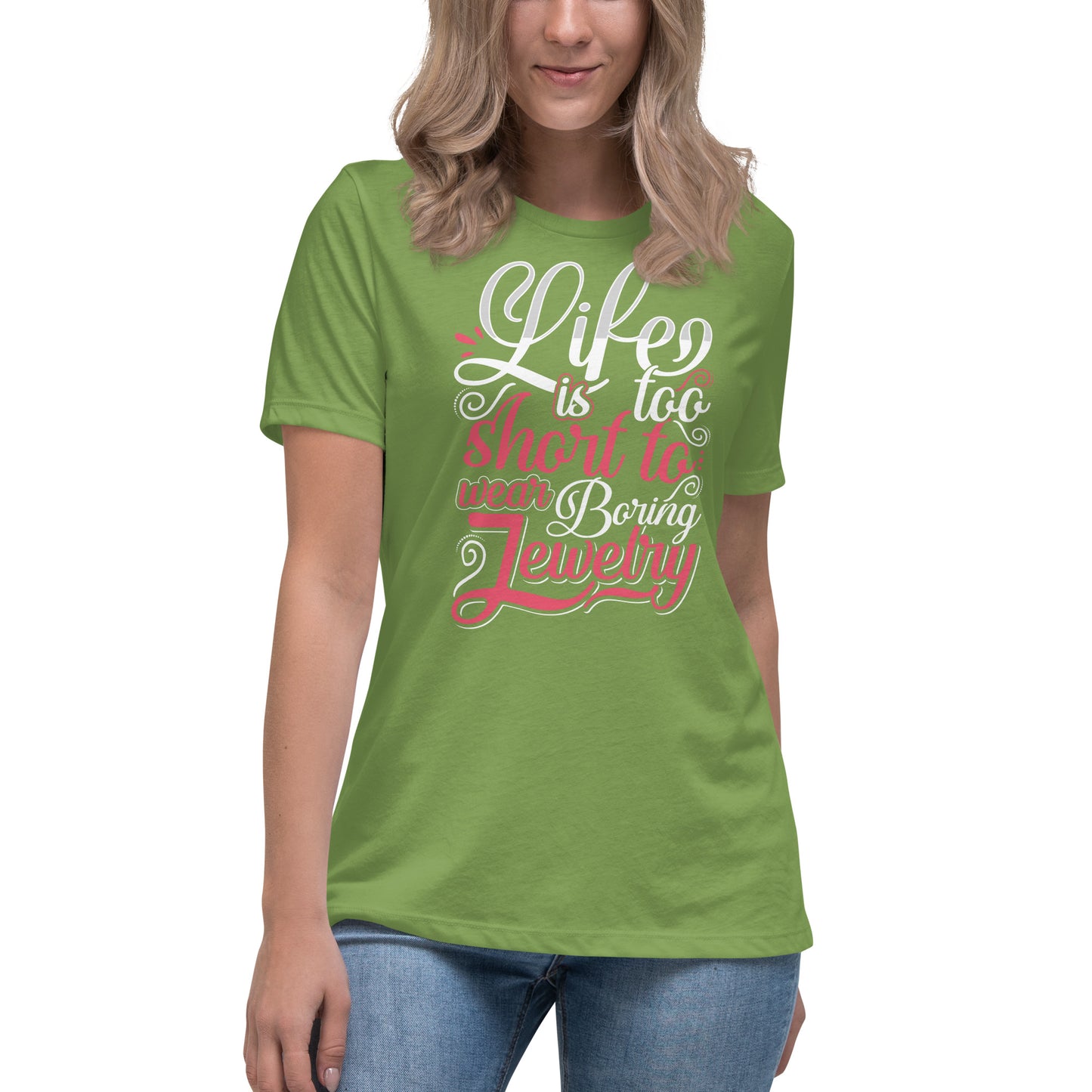 "Life Is Too Short To Wear Boring Jewelry" Quote Relaxed T-Shirt