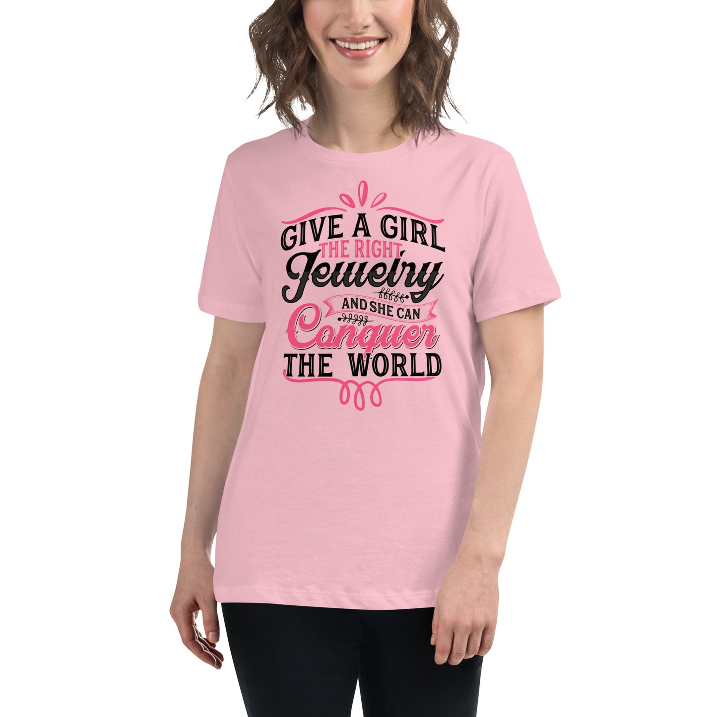 "Give A Girl The Right Jewelry And She Can Conquer The World" Quote Relaxed T-Shirt